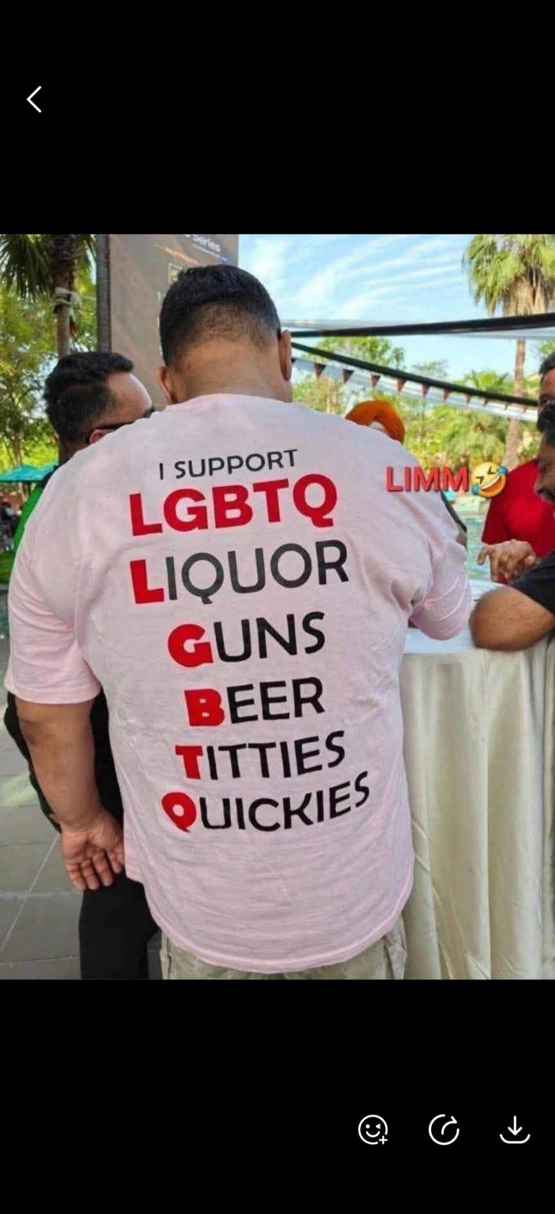 I SUPPORT LGBTQ LIQUOR GUNS BEER TITTIES QUICKIES LIMM 😂