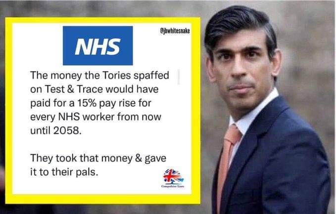 The money the Tories spaffed on Test Trace would have paid for a 15 pay rise for every NHS worker from now until 2058 They took that money gave itto their pals s