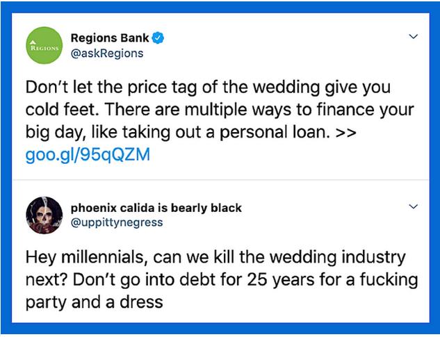 Regions Bank askRegions Dont let the price tag of the wedding give you cold feet There are multiple ways to finance your big day like taking out a personal loan g009l95qQZM phoenix calida is bearly black uppittynegress Hey millennials can we kill the wedding industry next Dont go into debt for 25 years for a fucking party and a dress