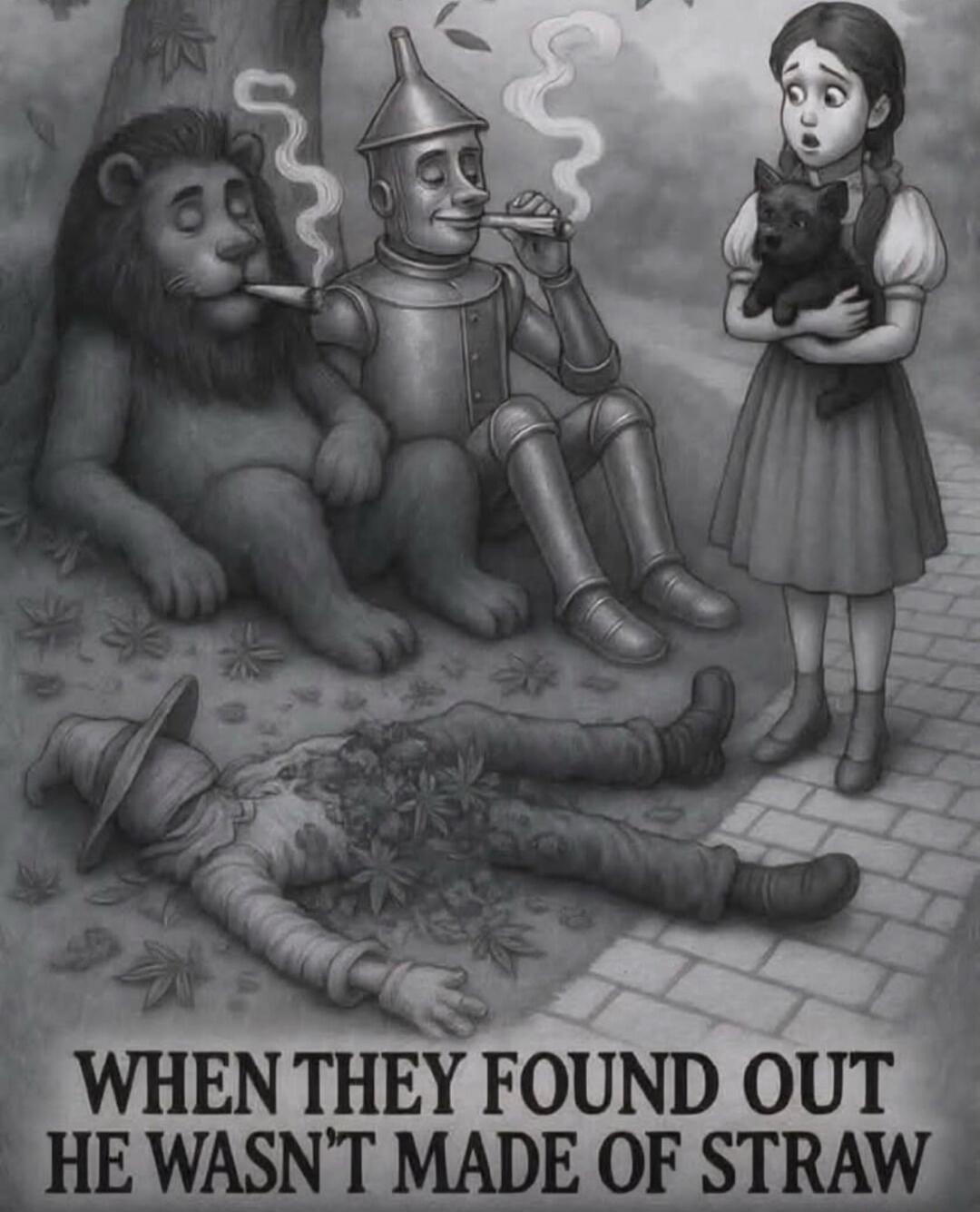 WHEN THEY FOUND OUT HE WASN'T MADE OF STRAW