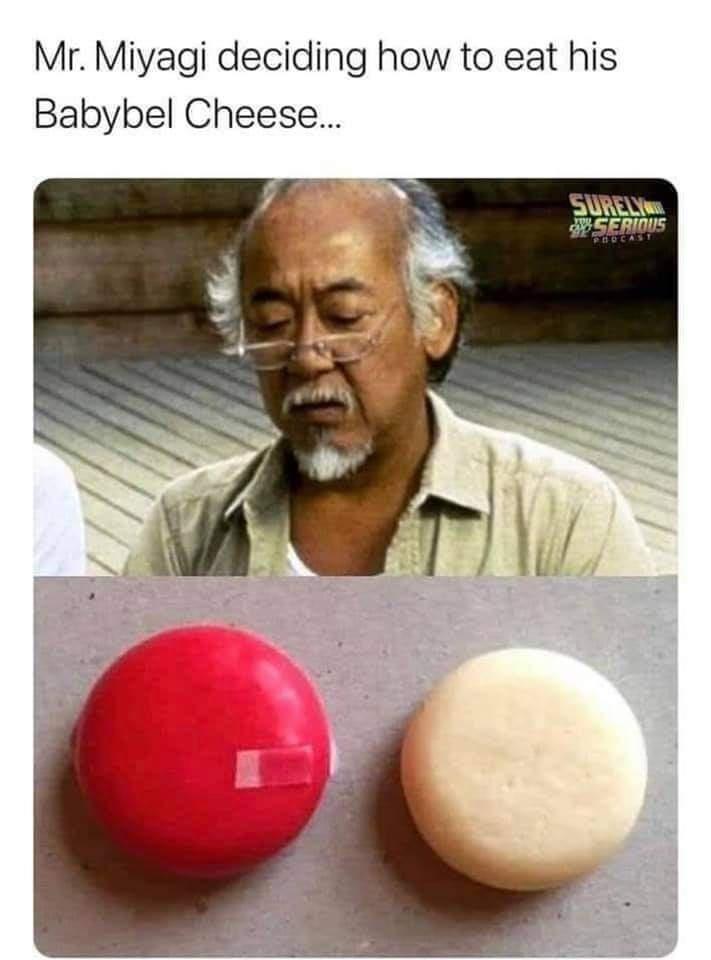 Mr Miyagi deciding how to eat his Babybel Cheese 2URE SBSERINUS