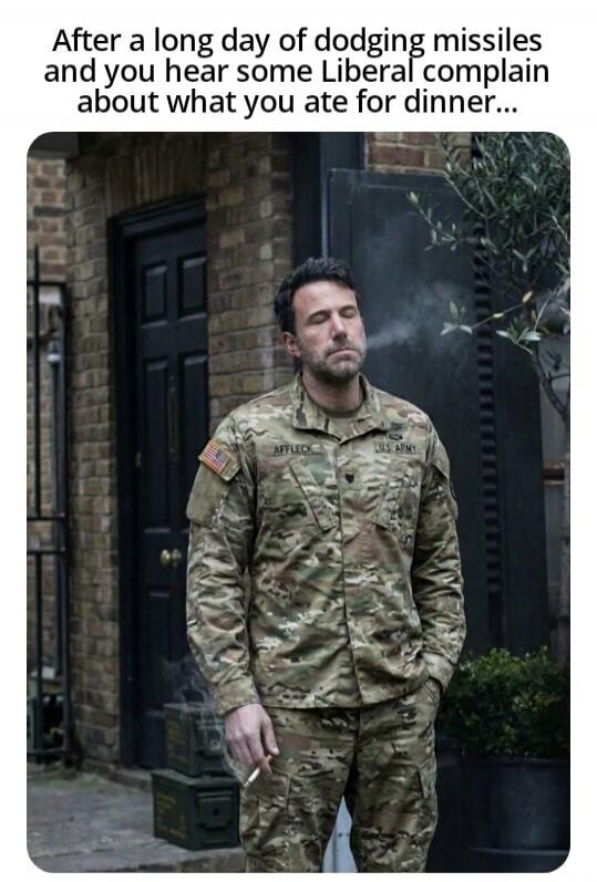 After a long day of dodging missiles and you hear some Liberal complain about what you ate for dinner...