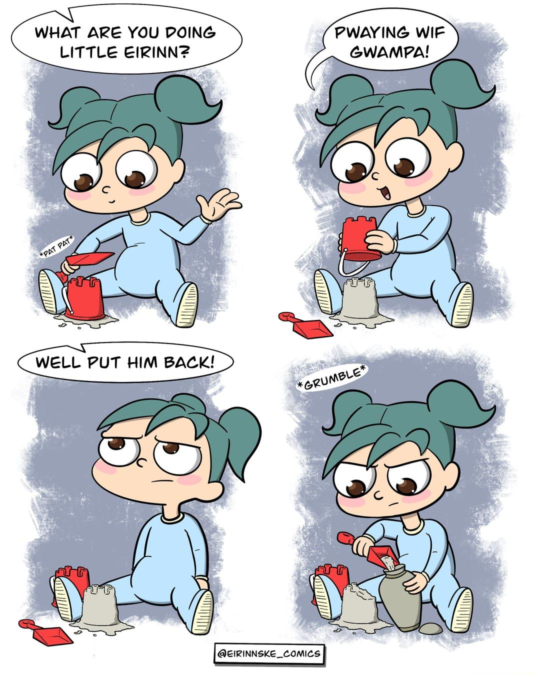 WHAT ARE YOU POING PWAYING WIF LITTLE EIRINNZ ewampa