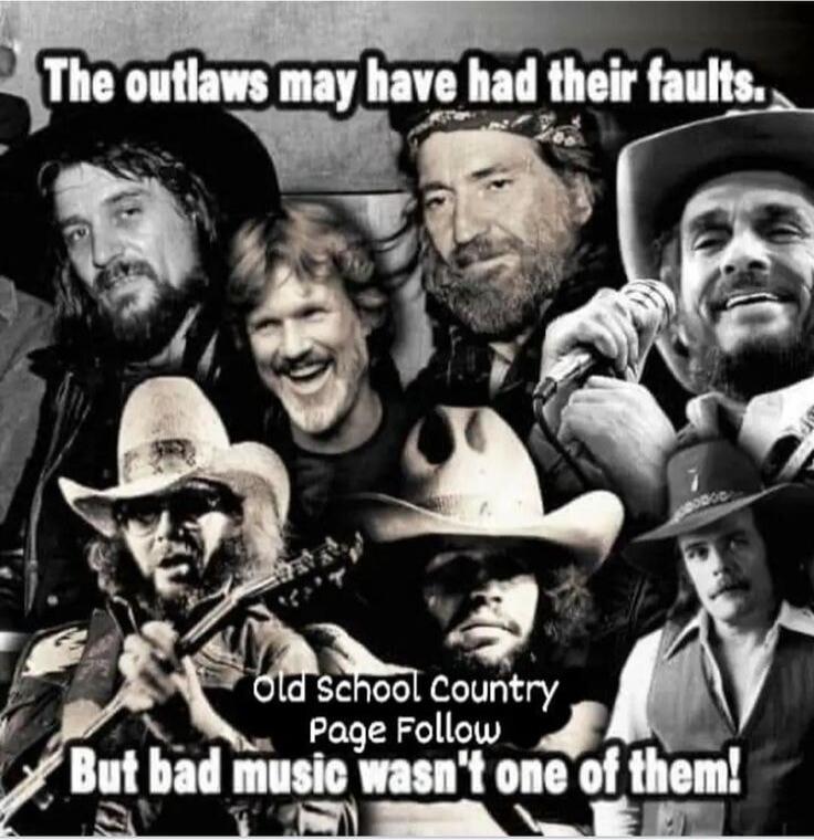 The outlaws may have had their faults. Old School Country Page Follow But bad music wasn't one of them!