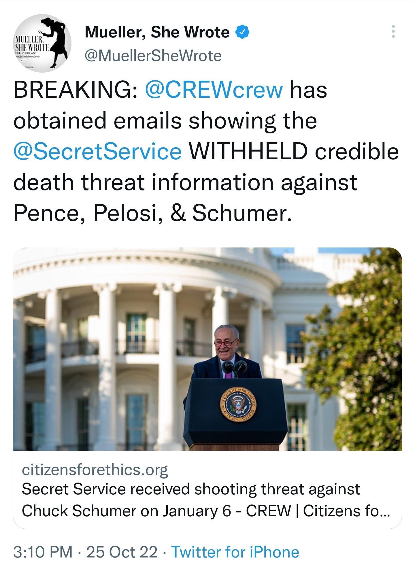 5 Mueller She Wrote A MuellerSheWrote BREAKING has obtained emails shownng the ice WITHHELD credible death threat information against Pence Pelosi Schumer citizensforethicsorg Secret Service received shooting threat against Chuck Schumer on January 6 CREW Citizens fo 310PM 250t 22 Th