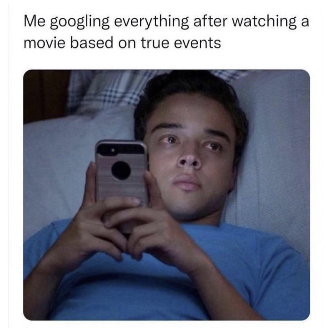 Me googling everything after watching a movie based on true events