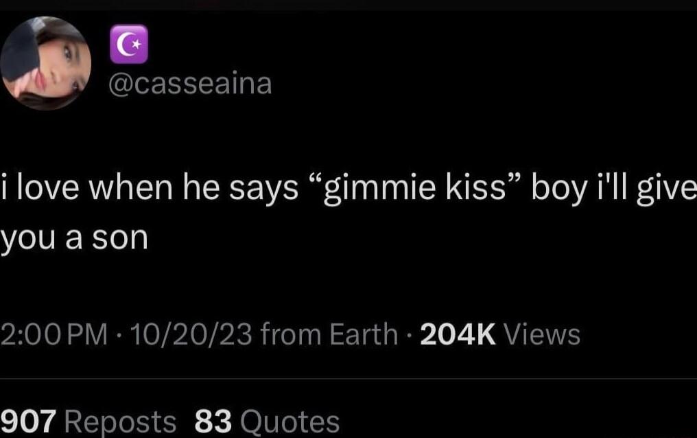 LR i love when he says gimmie kiss boy ill give you a son 200PM 102023 from Earth 204K Views 907 Reposts 83 Quotes