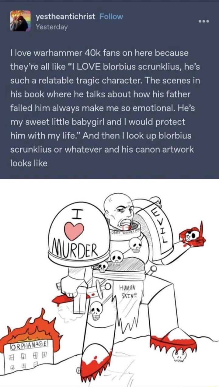 I love w the sucl cter The si his book out how his father failed him always make me so emotional He weet little babygirl and would protect him with my life And then look up blorbius scrunklius or whatever and his canon artwork s like