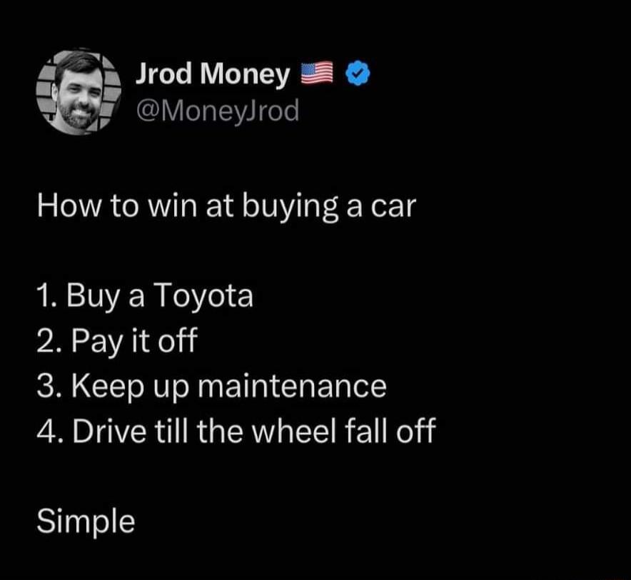 t Jrod Money 7 MoneyJrod How to win at buying a car 1 Buy a Toyota PREE VT 3 Keep up maintenance ER ORI RGERL EE R El Simple