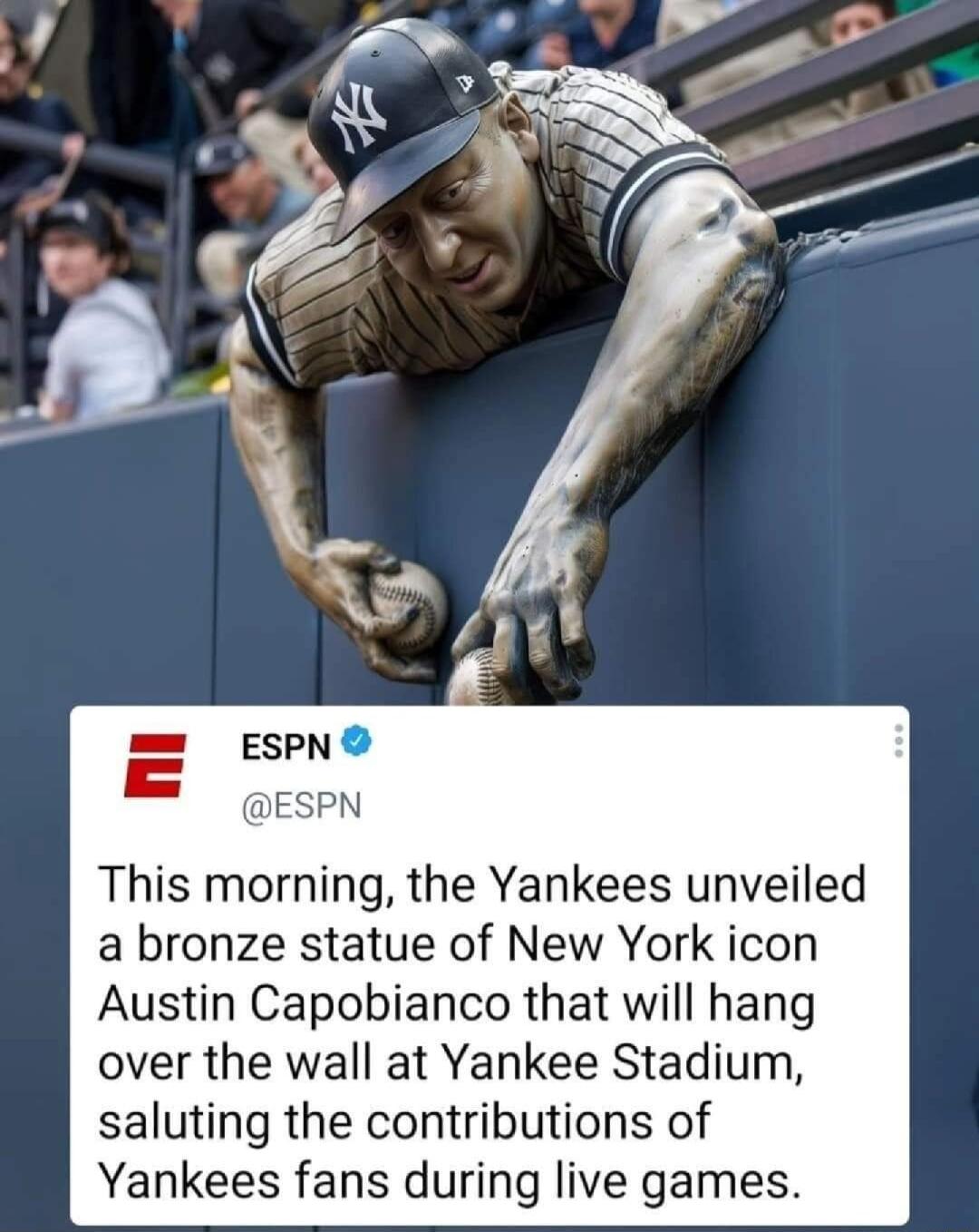 This morning the Yankees unveiled a bronze statue of New York icon Austin Capobianco that will hang over the wall at Yankee Stadium saluting the contributions of Yankees fans during live games