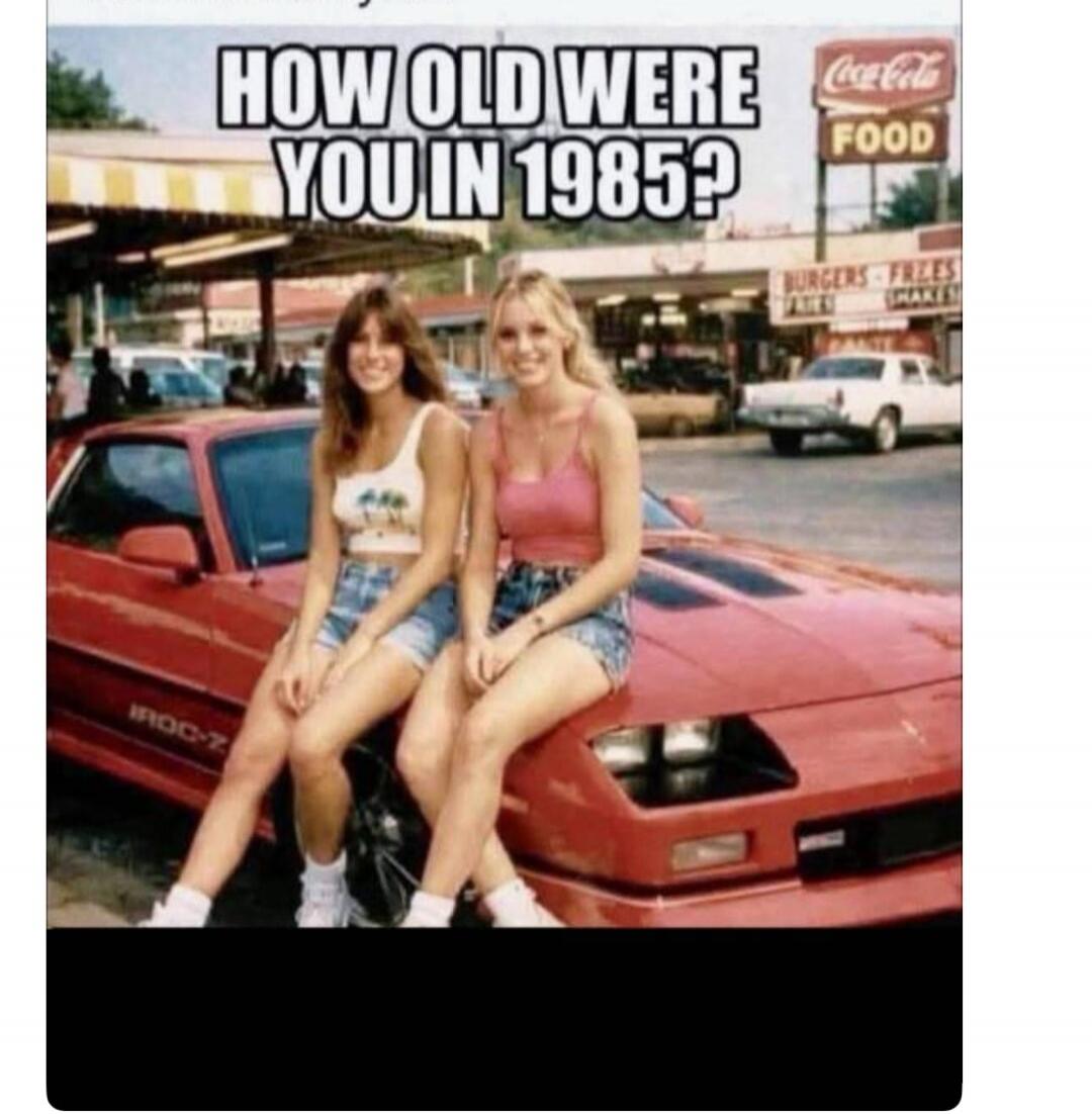 HOW OLD WERE YOU IN 1985? Coca-Cola FOOD BURGERS FREZES SHAKES IROC-Z