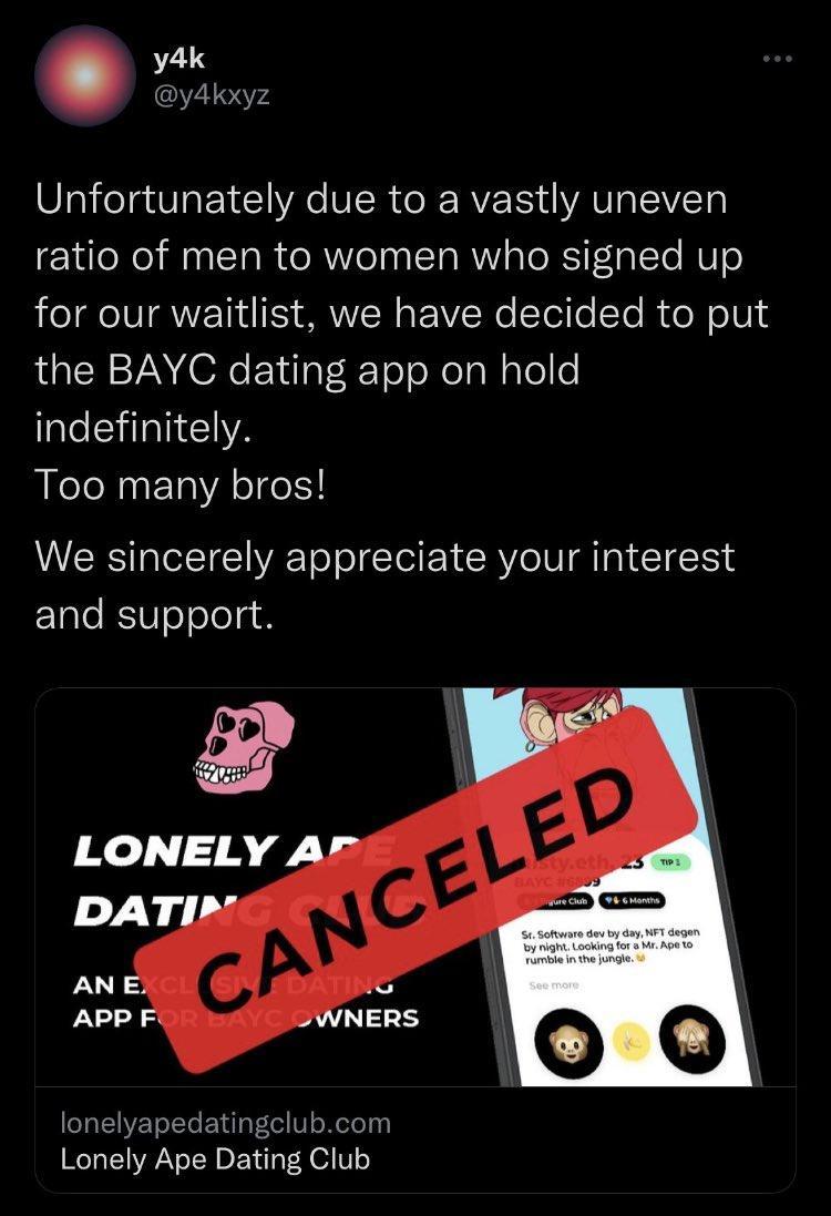 y4k 74 0101 oTauUIat1 1 VAe BICR do MVEE TS AU LAVZET ratio of men to women who signed up o Qe INTRNE I 1 RNVICH o VNe Tol e To R do N o1U the BAYC dating app on hold indefinitely Too many bros We sincerely appreciate your interest ETaleRSoolelg o STRTVEToLTe ol oYrel W s WeloTin Lonely Ape Dating Club