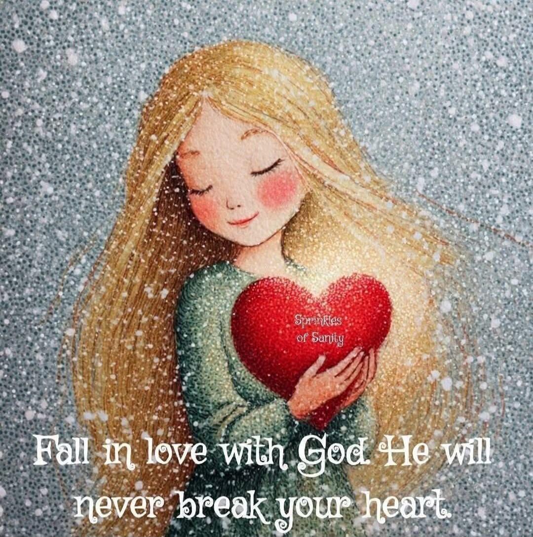 Fall in love with God He will never break your heart.