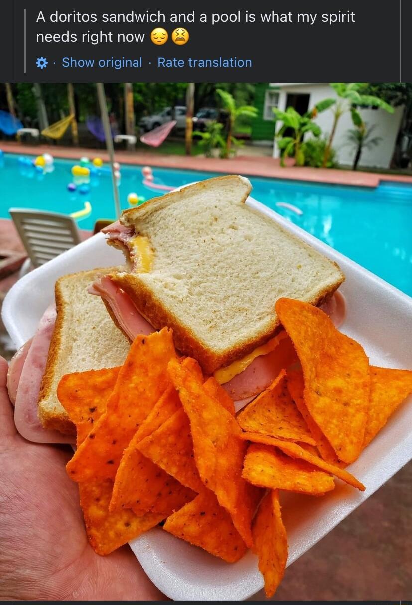 A doritos sandwich and a pool is what my spirit needs right now Show original Rate translation