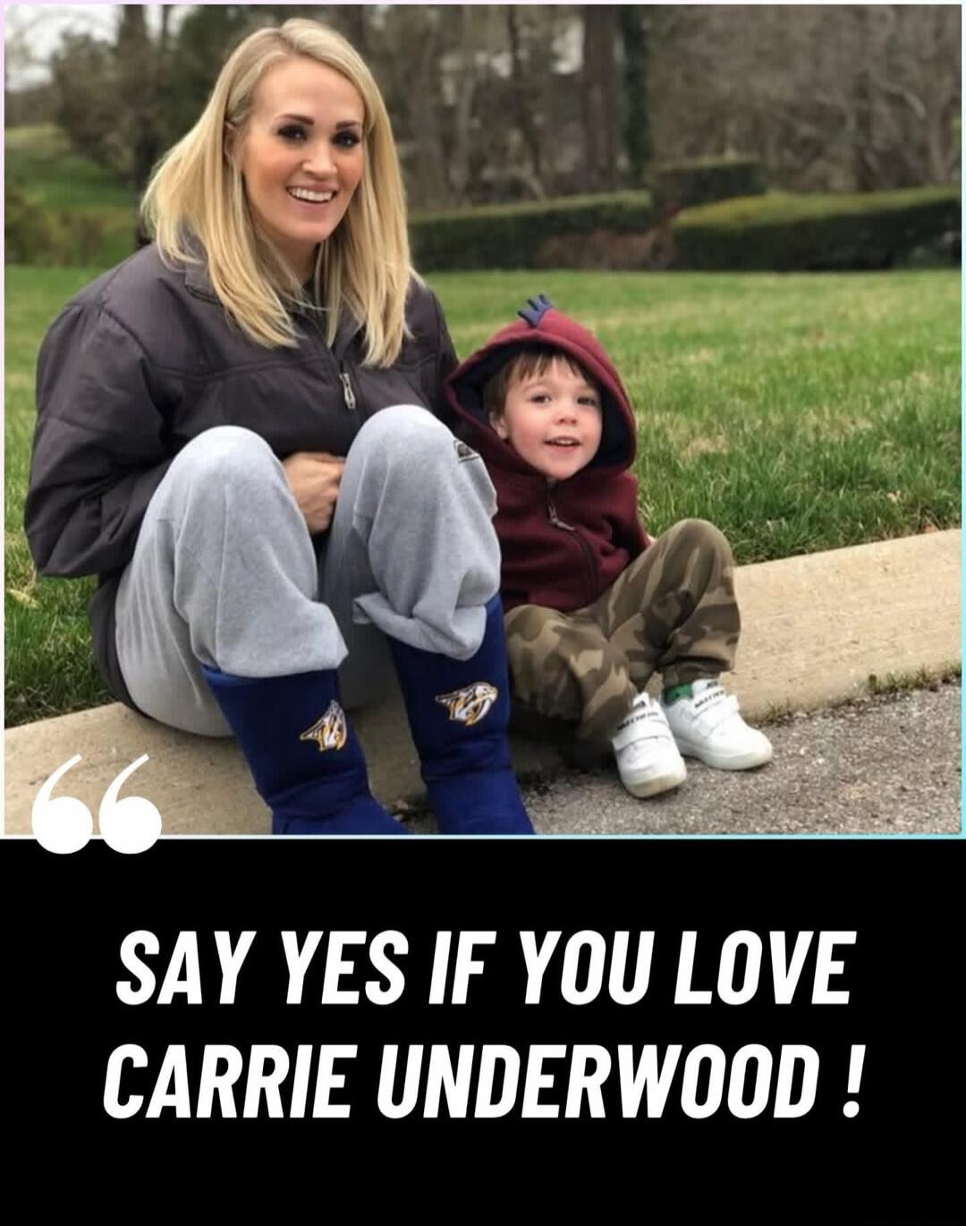 SAY YES IF YOU LOVE CARRIE UNDERWOOD !