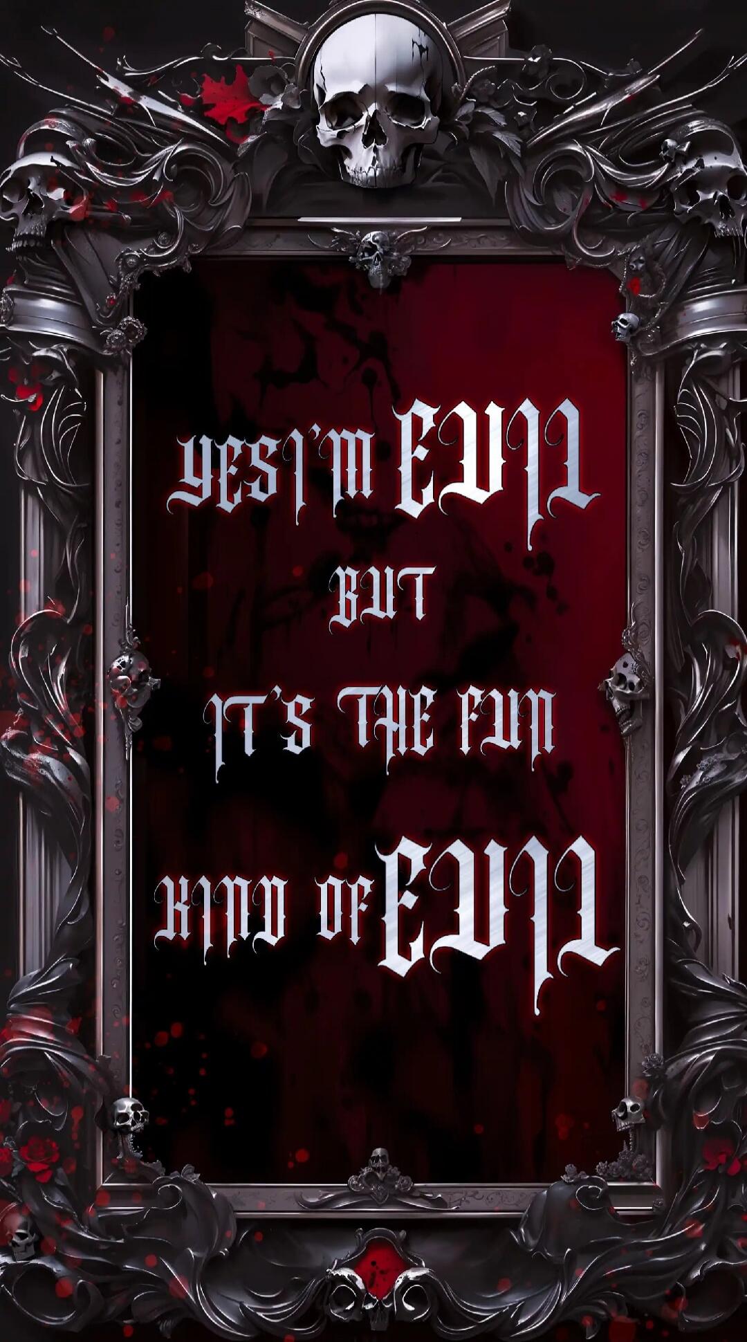 YES I'M EVIL BUT IT'S THE FUN OF EVIL