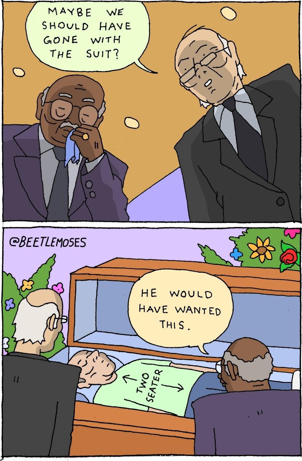 MAYBE WE SHOULD HAVE GONE wiITH THE SuIT 8 i S ik 0 HE woulp HAVE WANTED