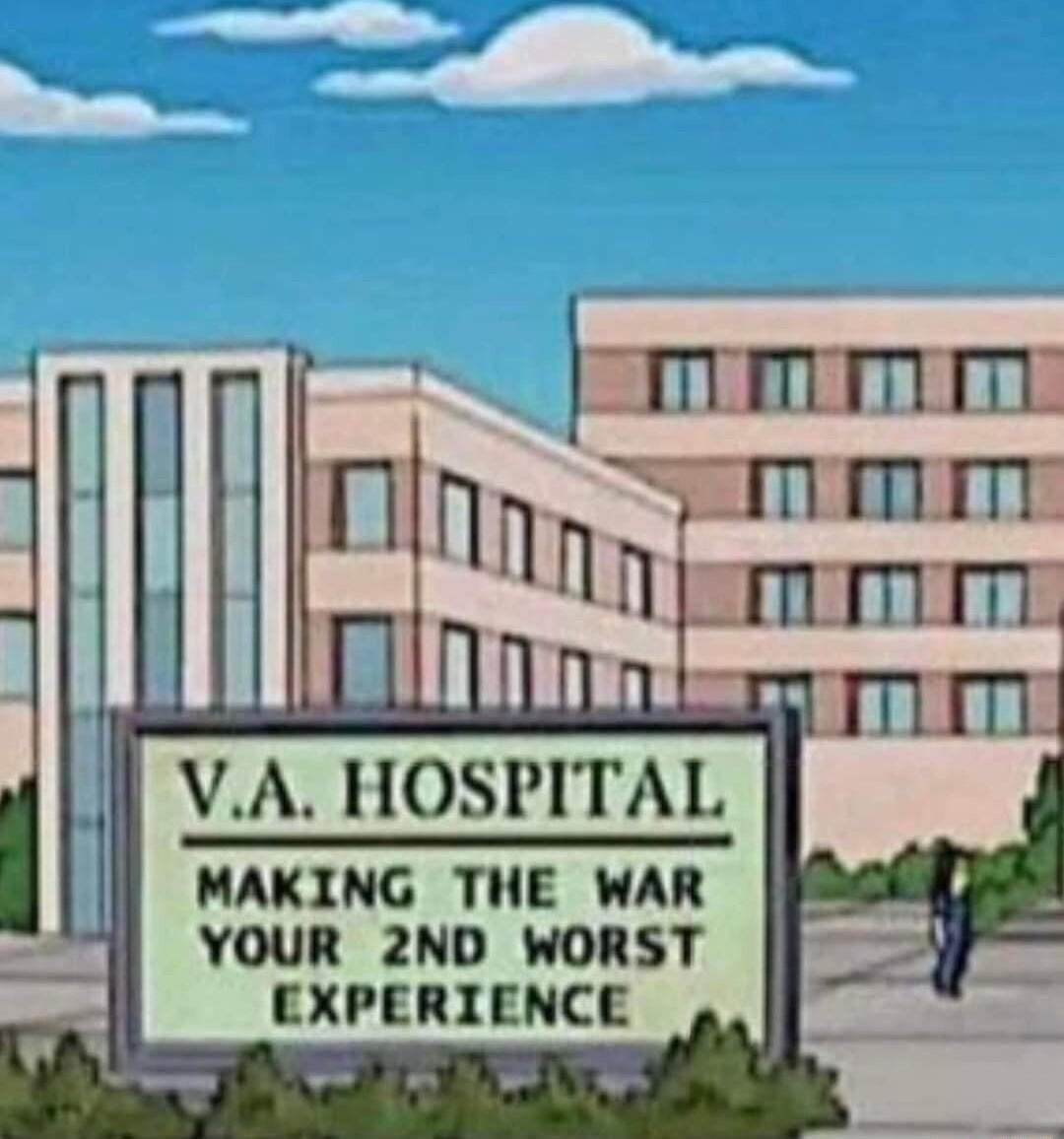 VA HOSPITAL MAKING THE WAR 5 YOUR 2ND WORST EXPERIENCE