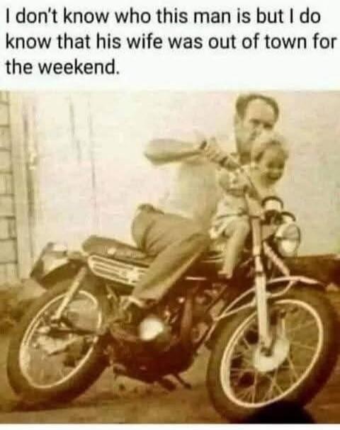 I don't know who this man is but I do know that his wife was out of town for the weekend.