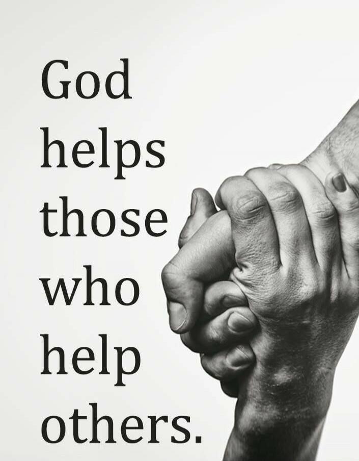 God helps those who help others.