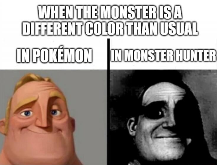 WHEN THE MONSTER IS A DIFFERENT COLOR THAN USUAL IN POKÉMON IN MONSTER HUNTER