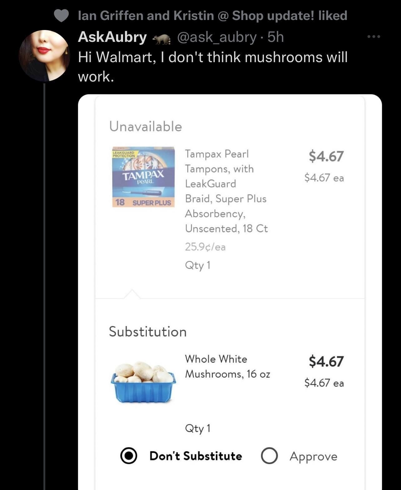 LB UTLT Hi Walmart dont think mushrooms will W work Substitution 467 467 e atyt Dontsubstitute O Approve