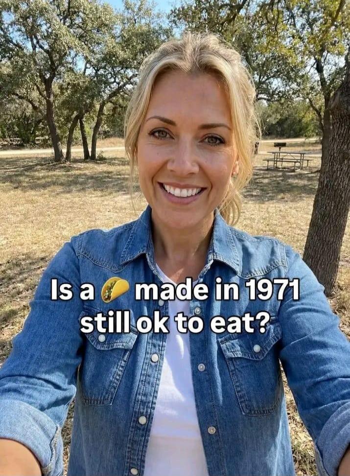 Is a taco made in 1971 still ok to eat?