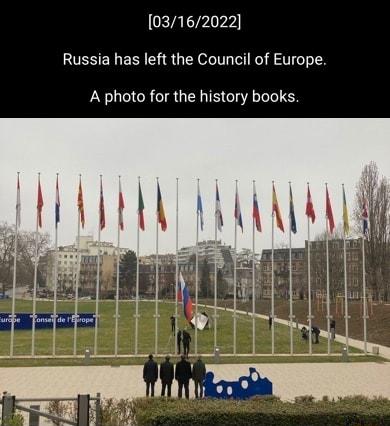 03162022 Russia has left the Council of Europe A photo for the history books AL