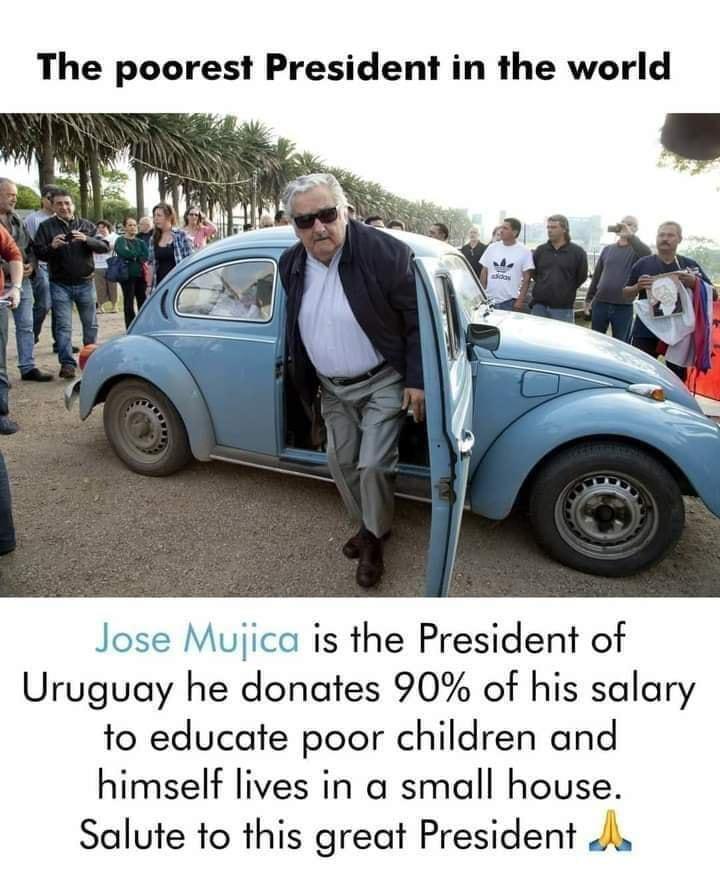 The poorest President in the world Jose Mujica is the President of Uruguay he donates 90 of his salary to educate poor children and himself lives in a small house Salute to this great President Ju