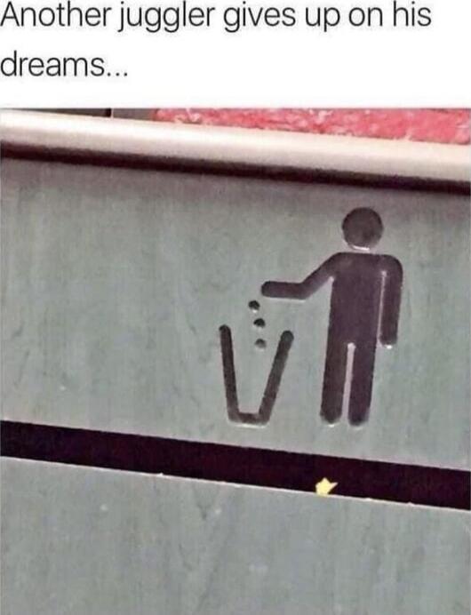Another juggler gives up on his dreams...