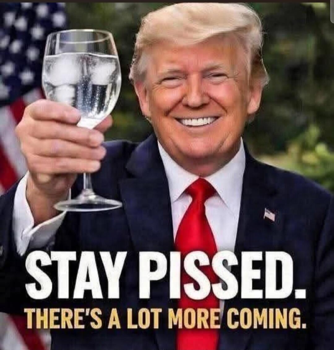 STAY PISSED. THERE'S A LOT MORE COMING.