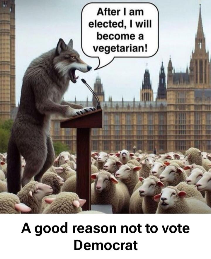 After I am elected, I will become a vegetarian! A good reason not to vote Democrat
