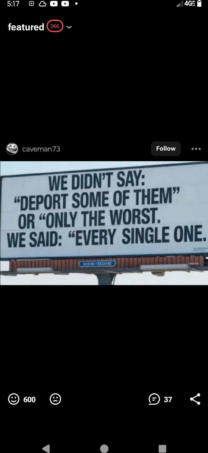 WE DIDN'T SAY: “DEPORT SOME OF THEM” OR “ONLY THE WORST. WE SAID: “EVERY SINGLE ONE”.