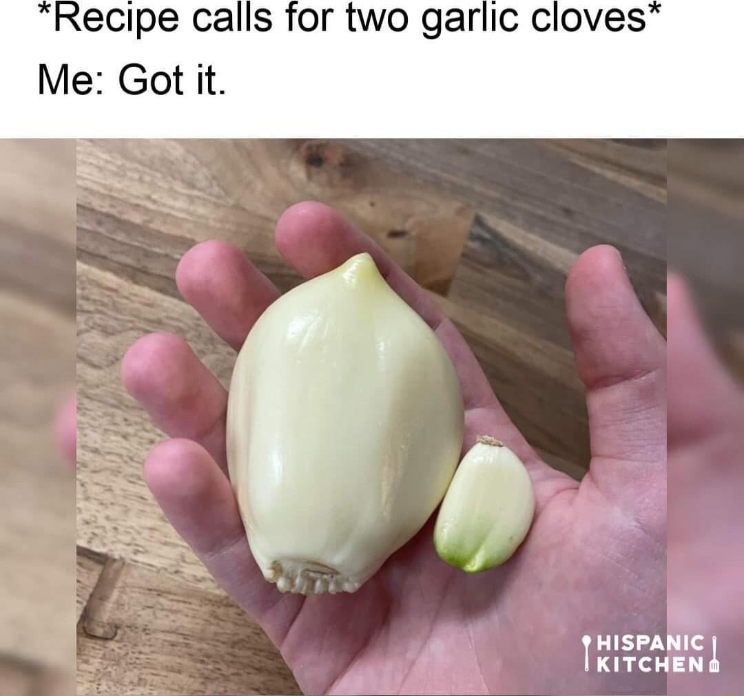 ecipe calls for two garlic cloves Me Got it g zM