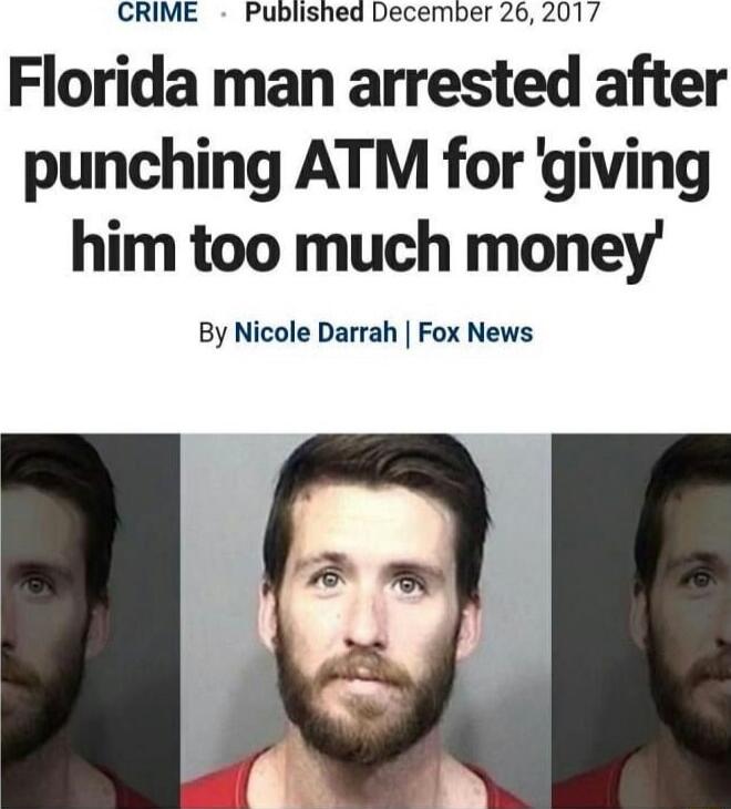 Florida man arrested after punching ATM for 'giving him too much money' By Nicole Darrah | Fox News