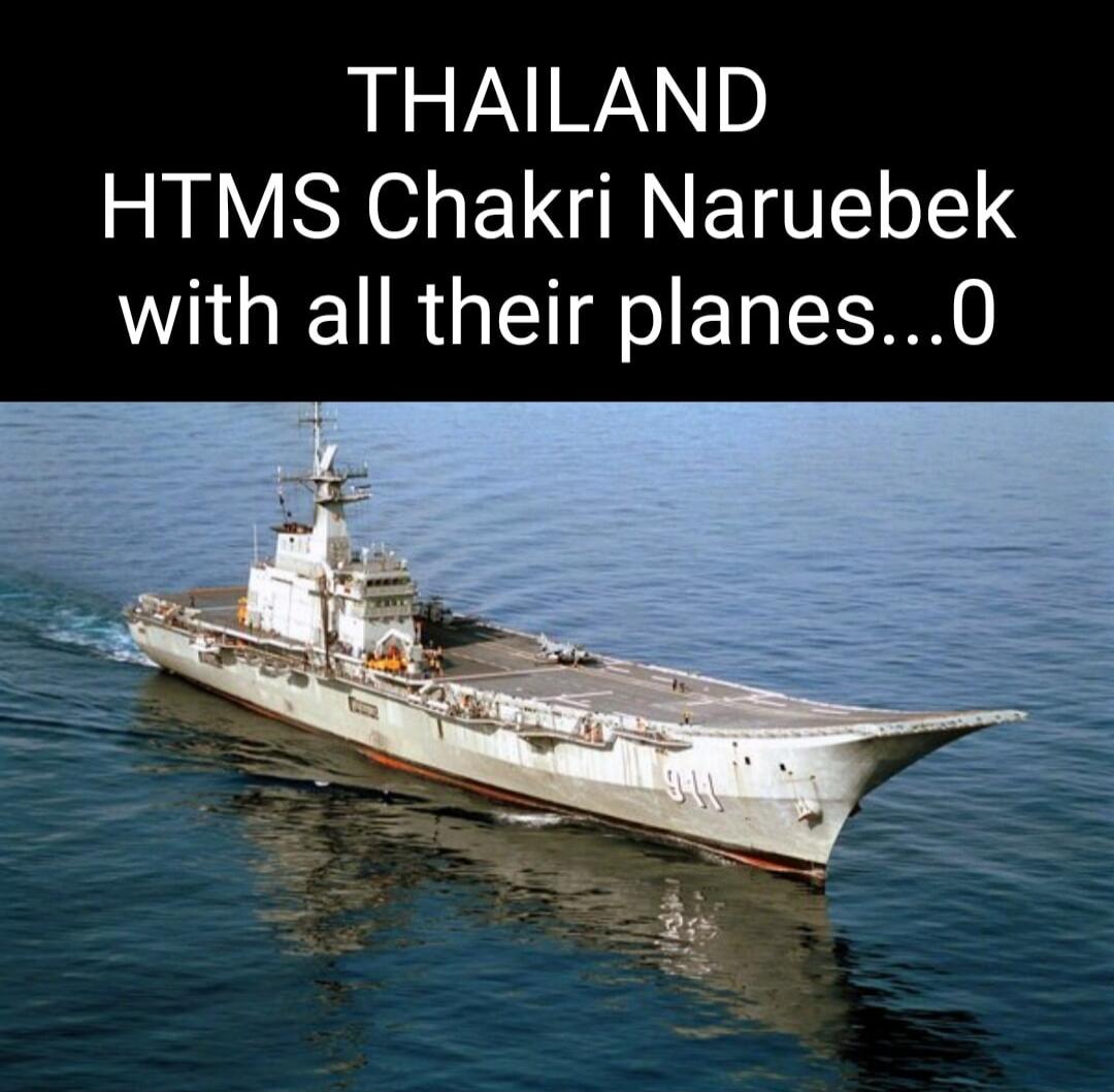 THAILAND HTMS Chakri Naruebek with all their planes...0