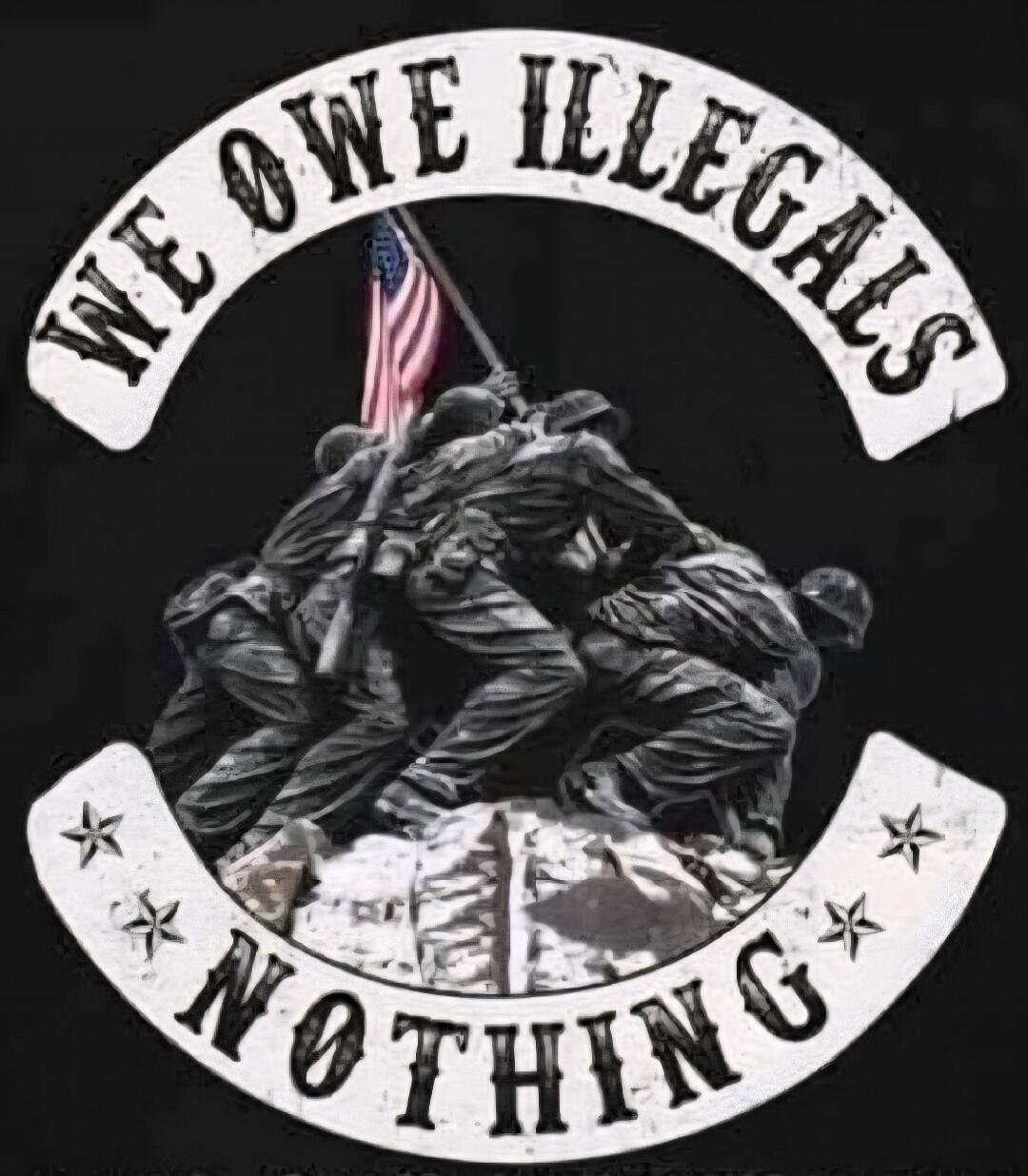 WE OWE ILLEGALS NOTHING