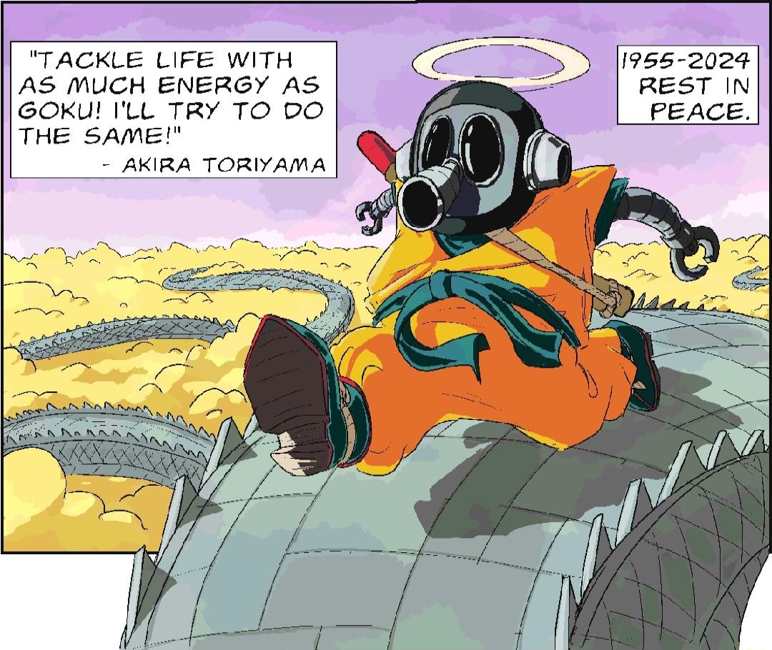 TACKLE LIFE WITH AS MUCH ENERGY AS GOKU ILL TRY TO DO THE SAME AKIRA TORIYAMA 1955 2024 REST IN PEACE