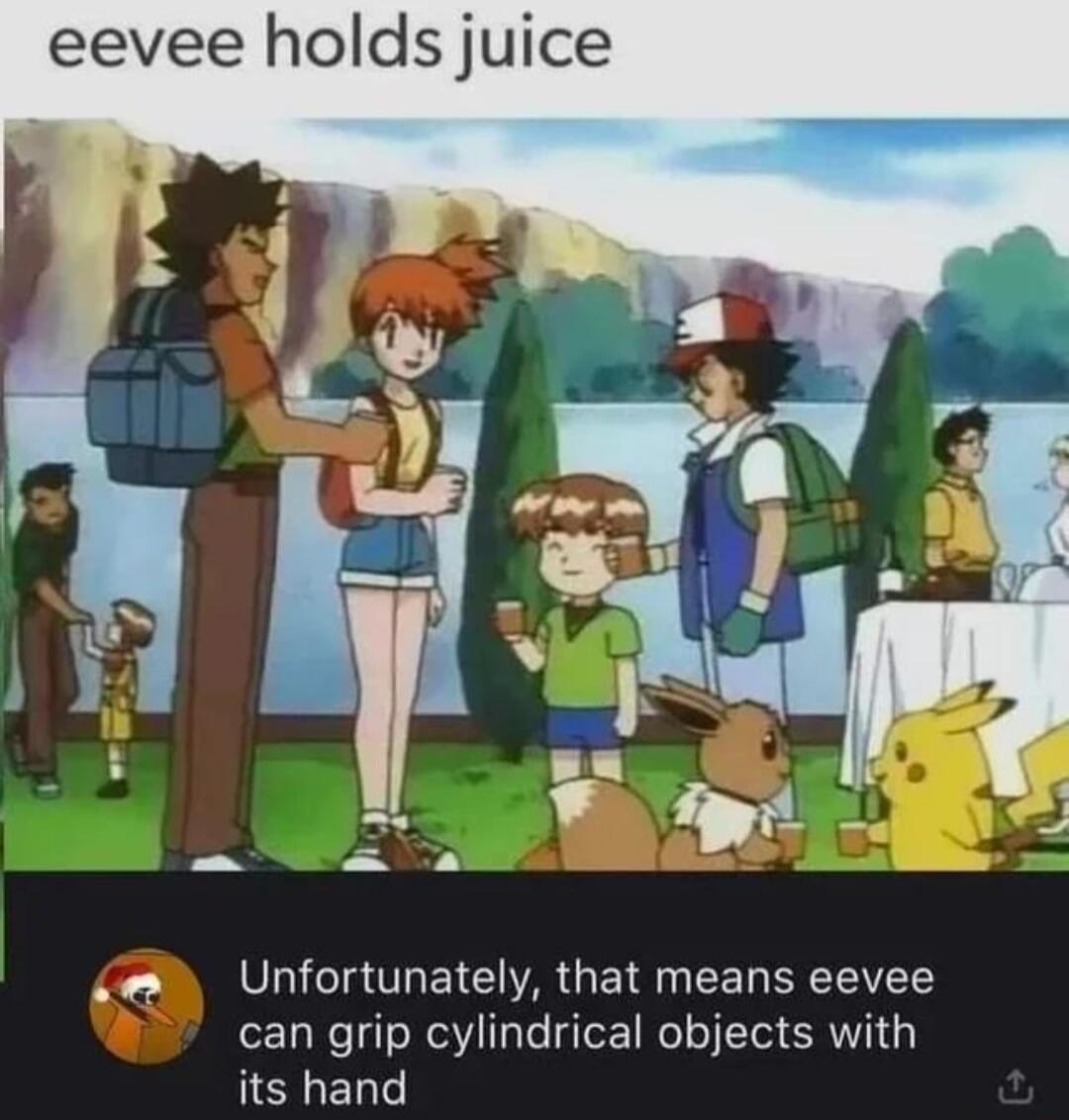 eevee holds juice e Unfortunately that means eevee can grip cylindrical objects with ISLENT