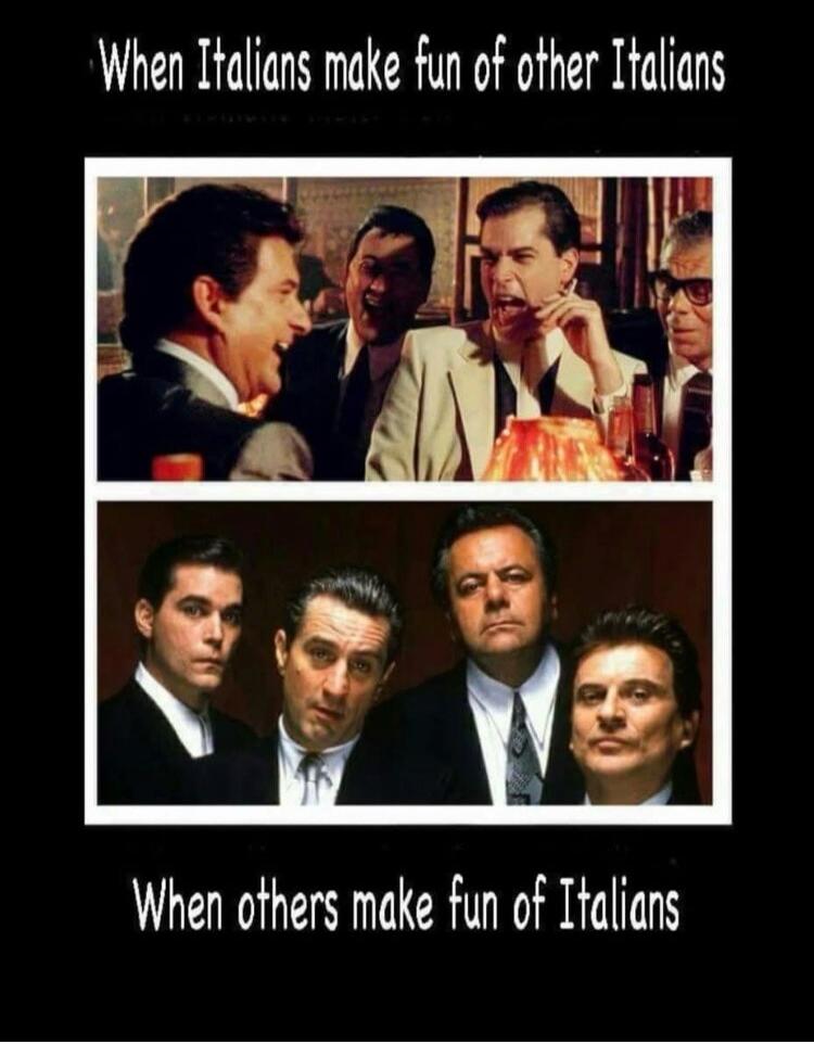 When Italians make fun of other Italians. When others make fun of Italians.