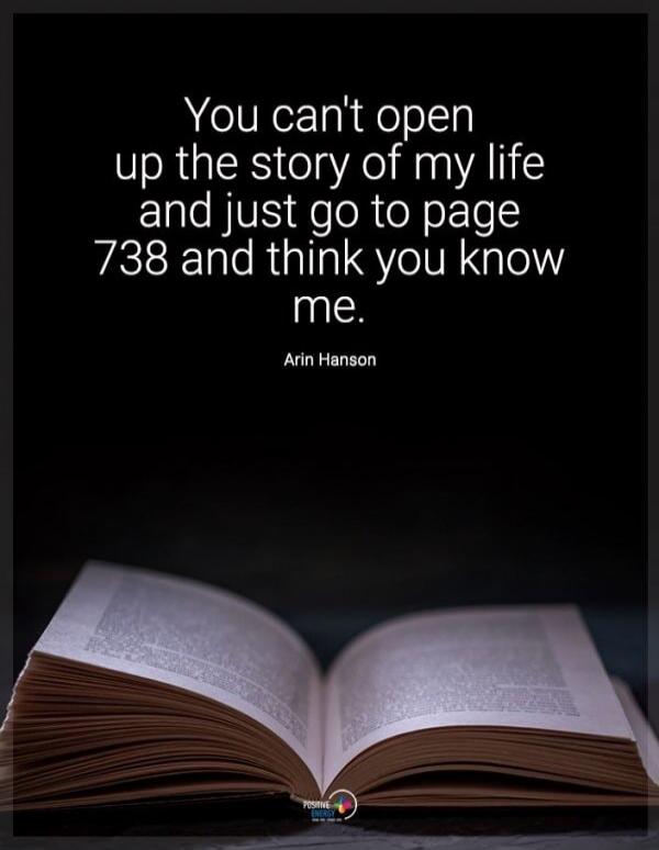 You can't open up the story of my life and just go to page 738 and think you know me. Arin Hanson