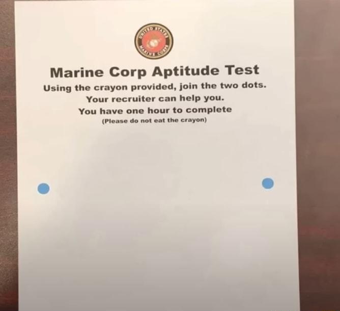 Marine Corp Aptitude Test Using the crayon provided join the two dots Your recruiter can help you You have one hour to complete Plaasa da not ot the crayon