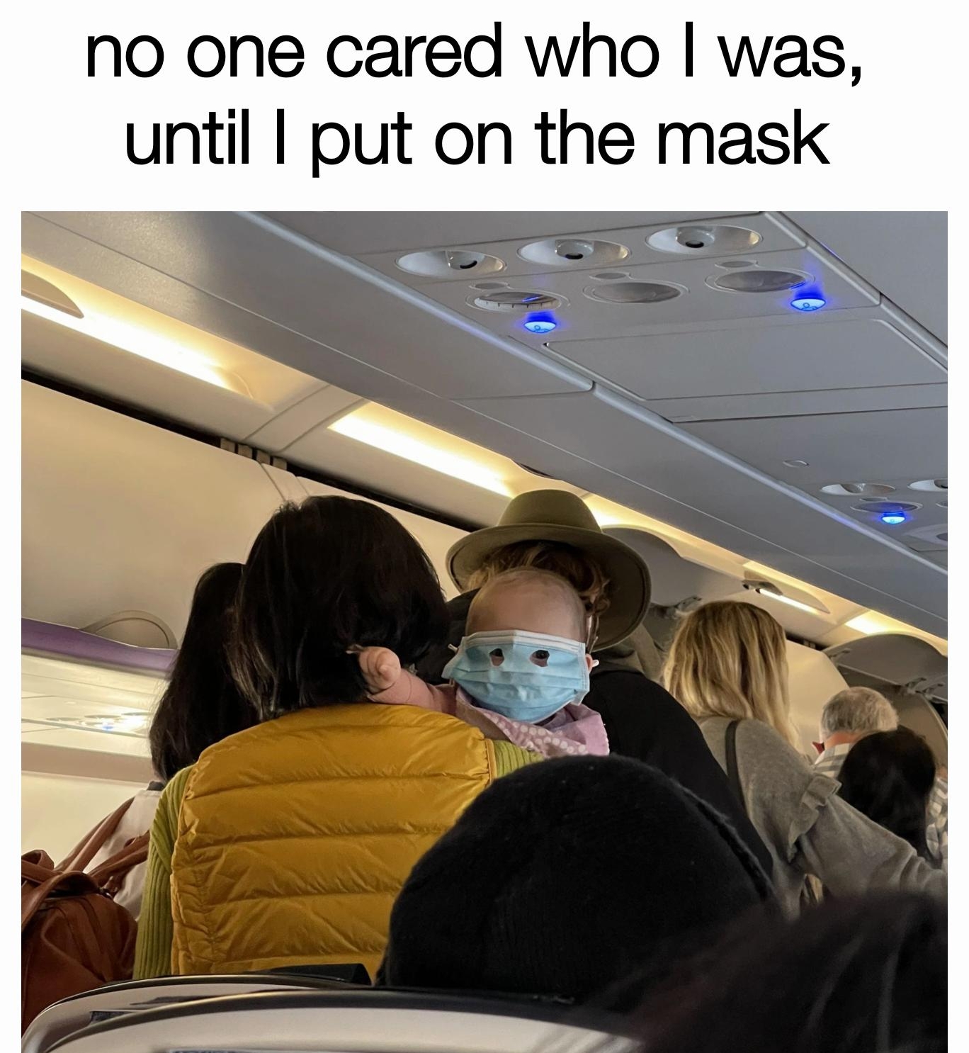 no one cared who was until put on the mask