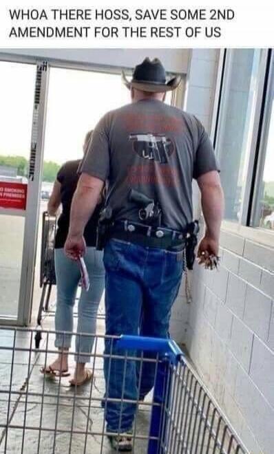 WHOA THERE HOSS, SAVE SOME 2ND AMENDMENT FOR THE REST OF US