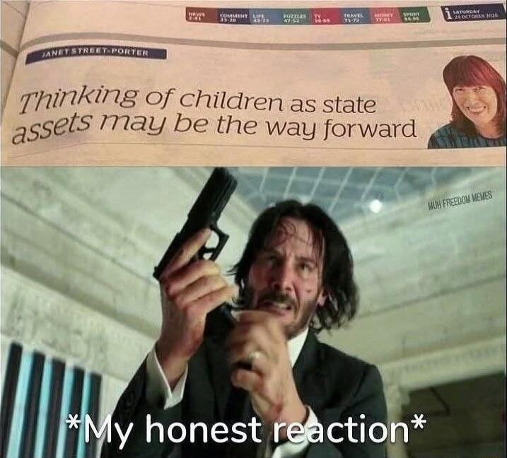 Thinking of children as state assets may be the way forward
*My honest reaction*