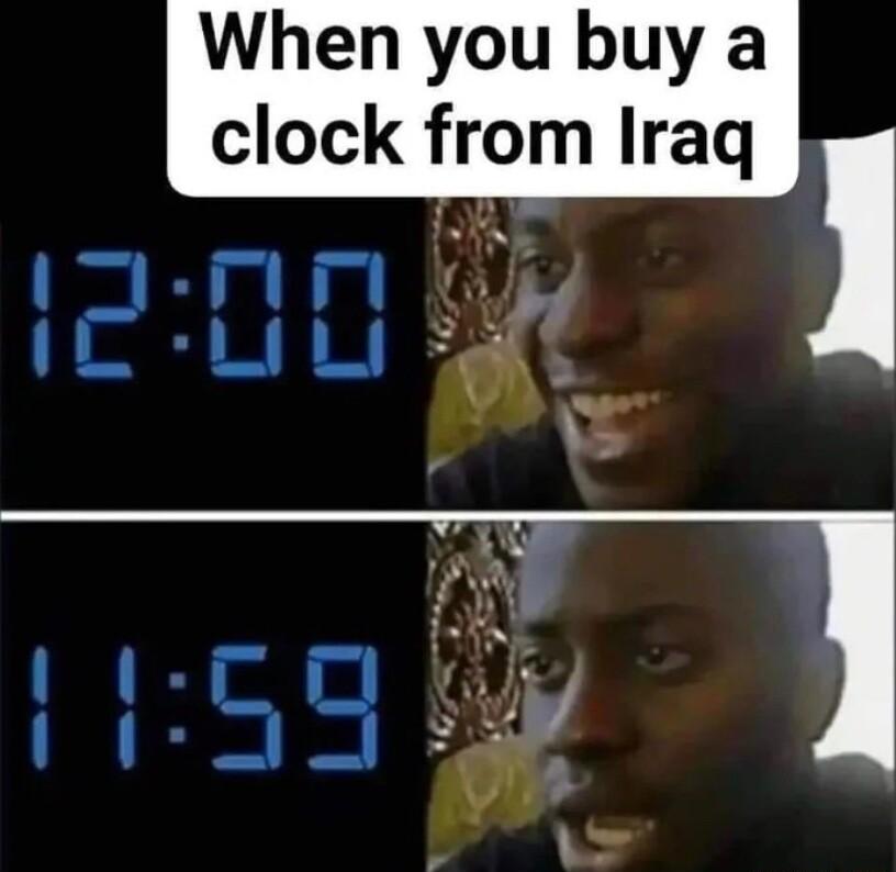 When you buy a clock from Iraq l U G LI