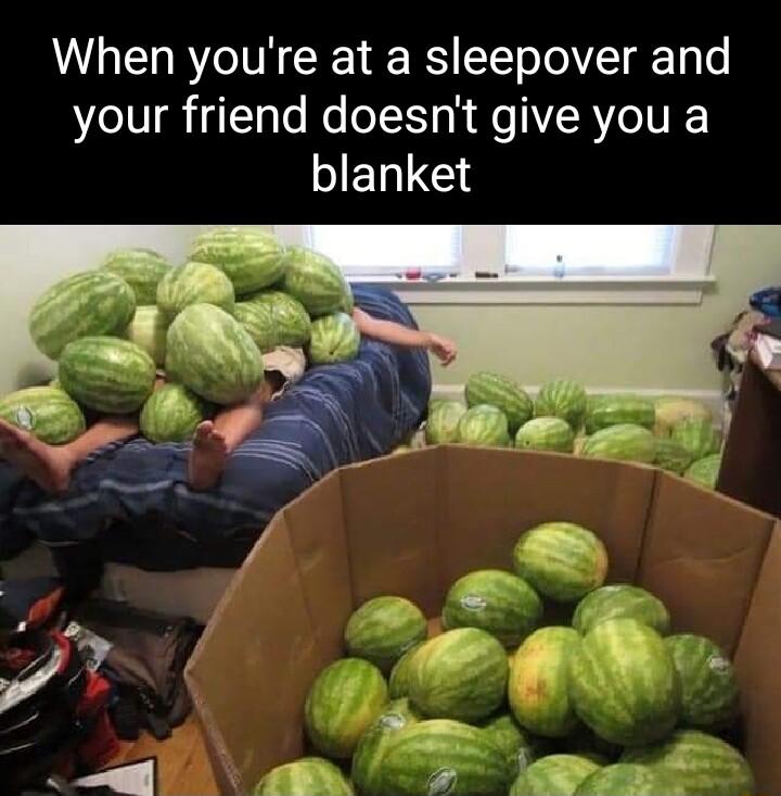 When youre at a sleepover and your friend doesnt give you a ELIE