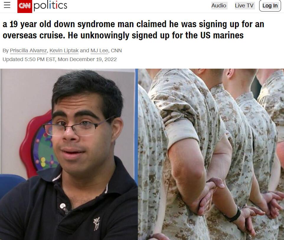 drolitics Audio LiveTV Login 219 year old down syndrome man claimed he was signing up for an overseas cruise He unknowingly signed up for the US marines