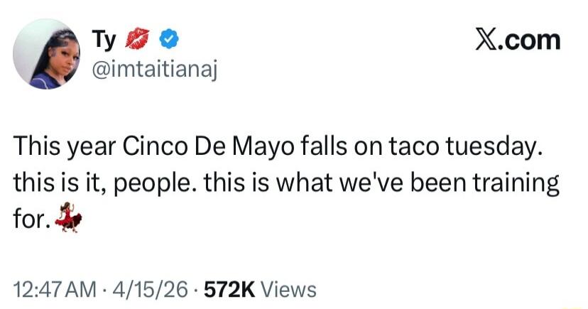 This year Cinco De Mayo falls on taco tuesday. this is it, people. this is what we've been training for.