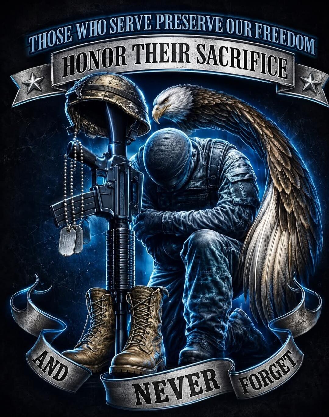 THOSE WHO SERVE PRESERVE OUR FREEDOM HONOR THEIR SACRIFICE AND NEVER FORGET